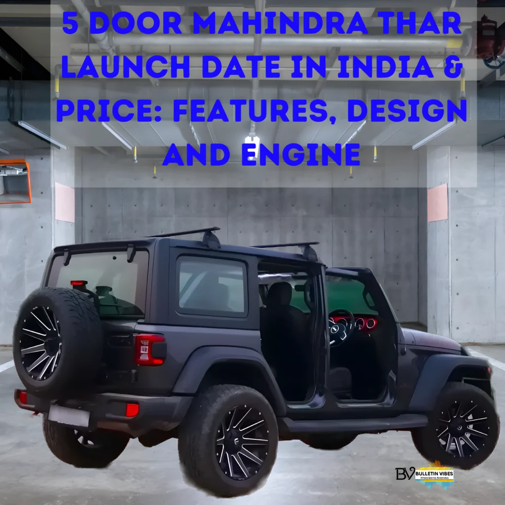 5 Door Mahindra Thar Launch Date In India: Price, Features, Design and Engine