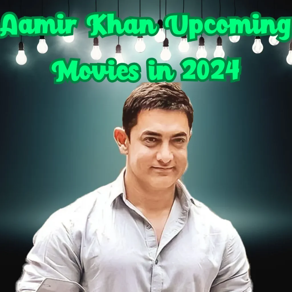 Aamir Khan Upcoming Movies in 2024