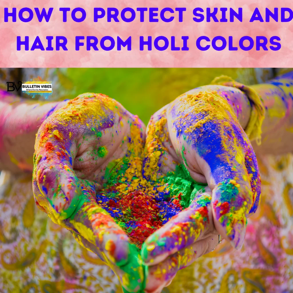 Protect Skin And Hair From Holi Colors
