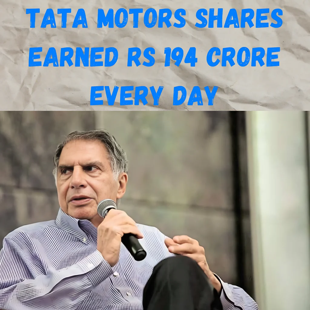 Tata Motors Shares Earned Rs 194 Crore Every Day