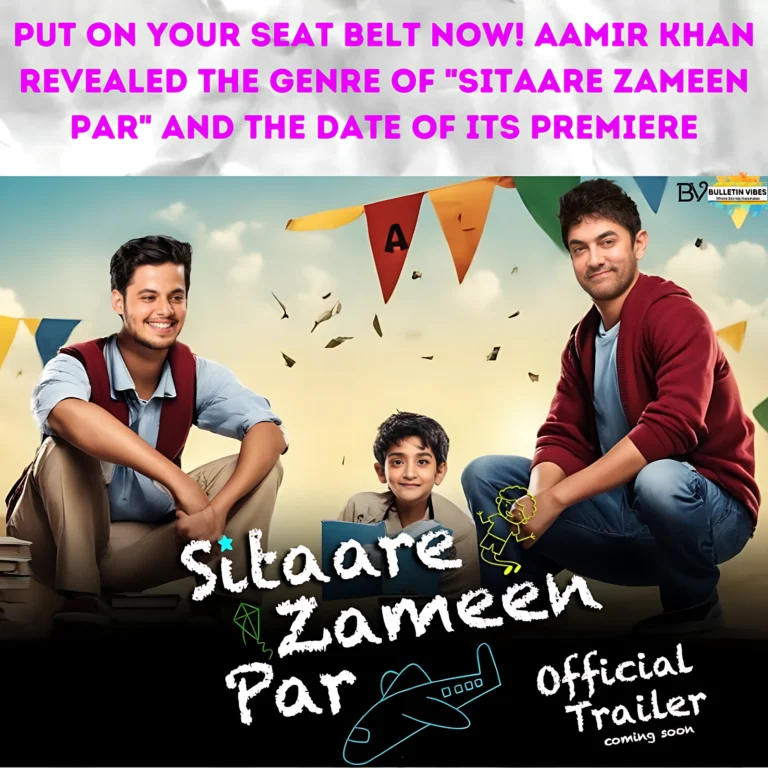Sitaare Zameen Par Release Date: Put on Your Seat Belt now! Aamir Khan Revealed The Genre of “Sitaare Zameen Par” and The Date of its Premiere