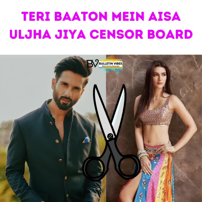 Teri Baaton Mein Aisa Uljha Jiya Censor Board