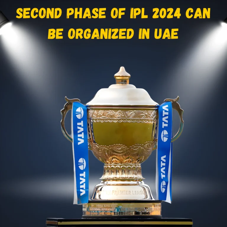 Second Phase of IPL 2024 Can Be Organized in UAE